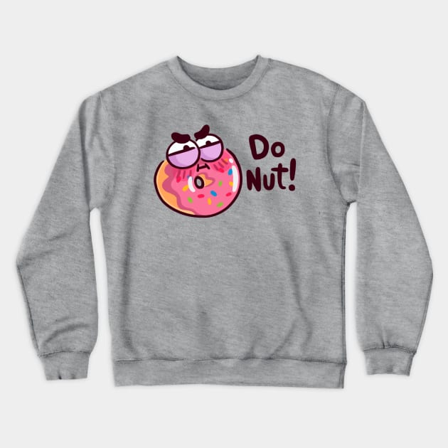 Do Not Donut Crewneck Sweatshirt by ginaromoart